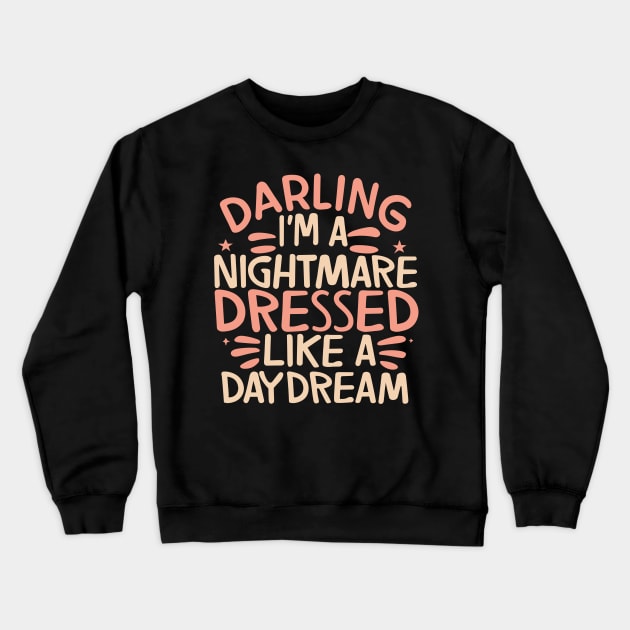 darling i'm a nightmare dressed like a daydream Crewneck Sweatshirt by Junalben Mamaril